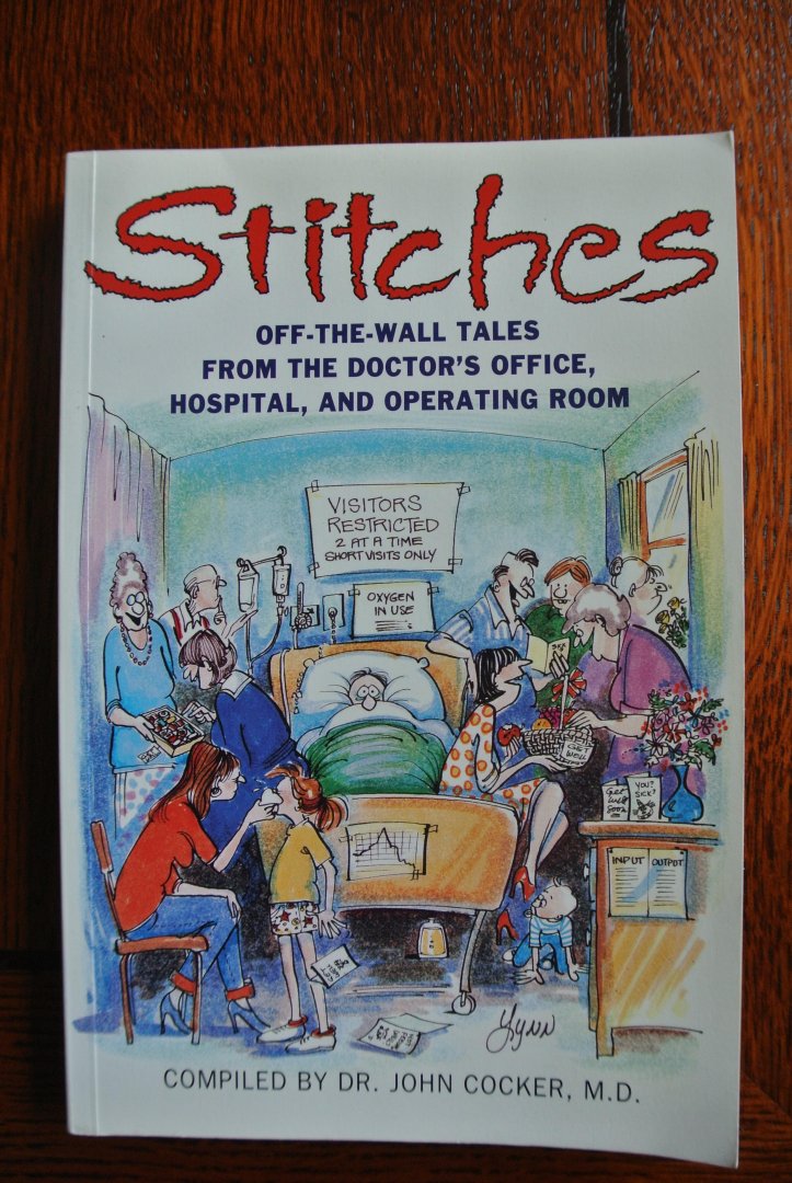 Cocker, dr. John, M.D. (compiled) - STITCHES. Off-the-wall tales from the doctor's office, hospital, and operating room