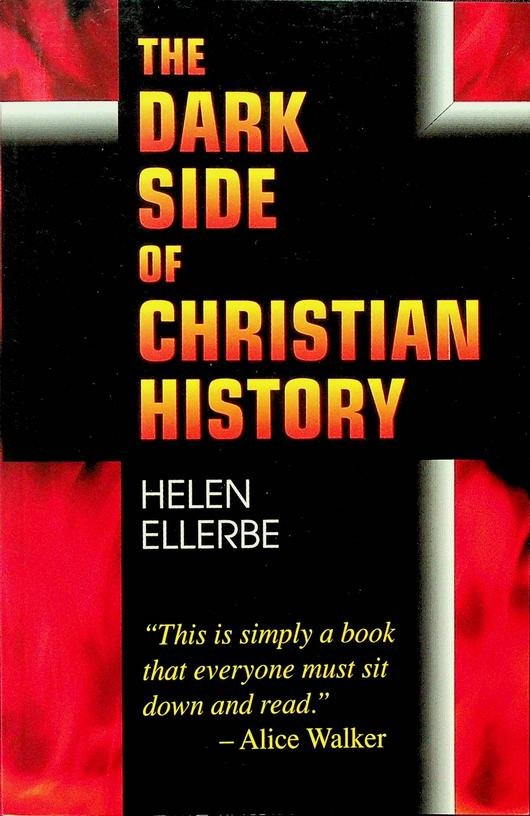 Ellerbe, Helen - The dark side of christian history