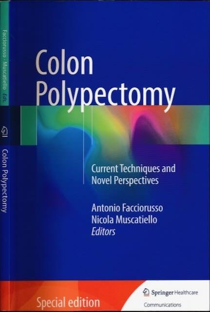 Facciorusso, Antonio & Nicola Muscatiello (ed.). - Colon Polypectomy: Current techniques and novel perspectives.