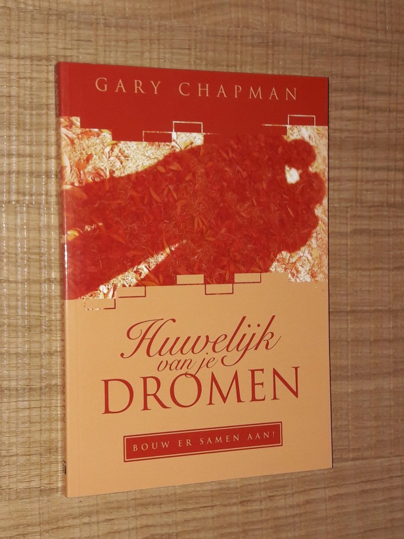 Chapman, Gary - Huwelijk van je dromen, bouw er samen aan