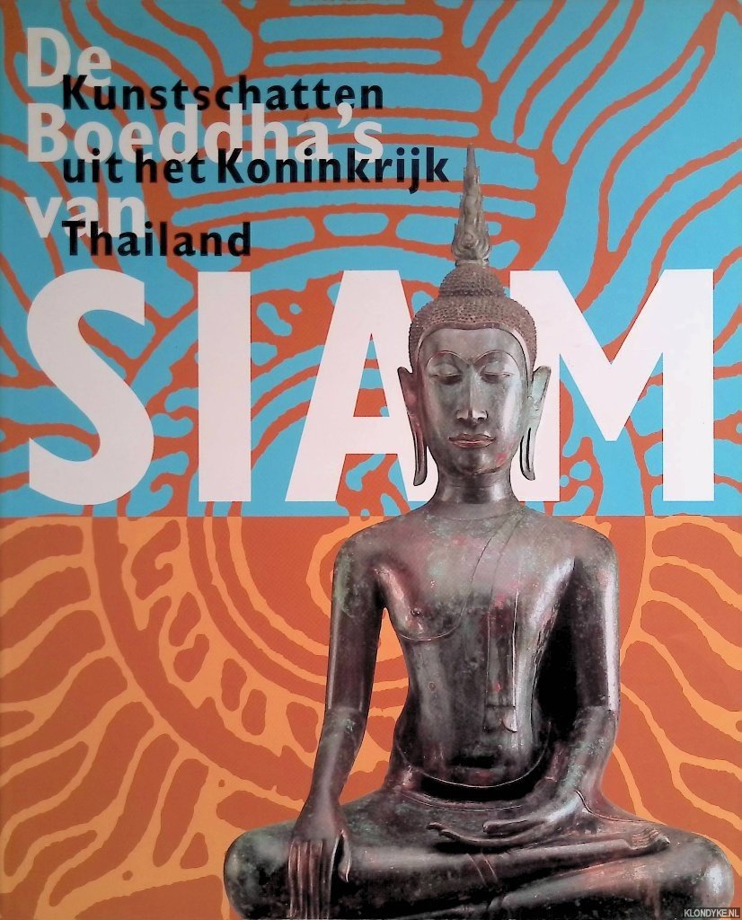 Fontein, Jan - De Boeddha's van Siam: kunstschatten uit het Koninkrijk Thailand
