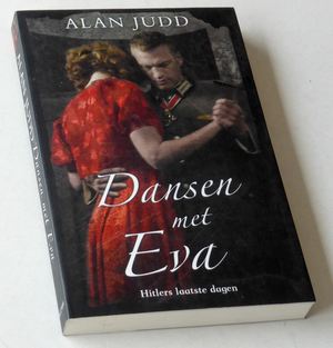 Judd, Alan - Dansen met Eva. Hitlers laatste dagen