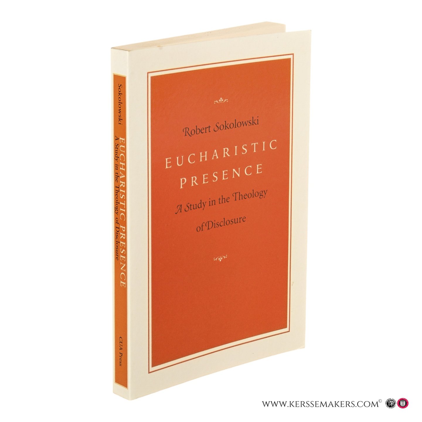 Sokolowski, Robert. - Eucharistic Presence. A Study in the Theology of Disclosure.