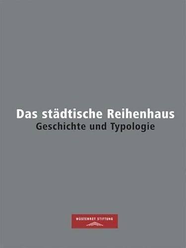 BRENNER, KLAUS THEO UND HELMUT GEISERT: & WÜSTENROT STIFTUNG [HRSG.]. - Das städtische Reihenhaus. Geschichte und Typologie.