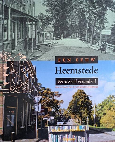 BUSSEN, PIERRE (SAMENSTELLING), CEES RATELAND (TEKST). - Een eeuw Heemstede. Verrassend veranderd.