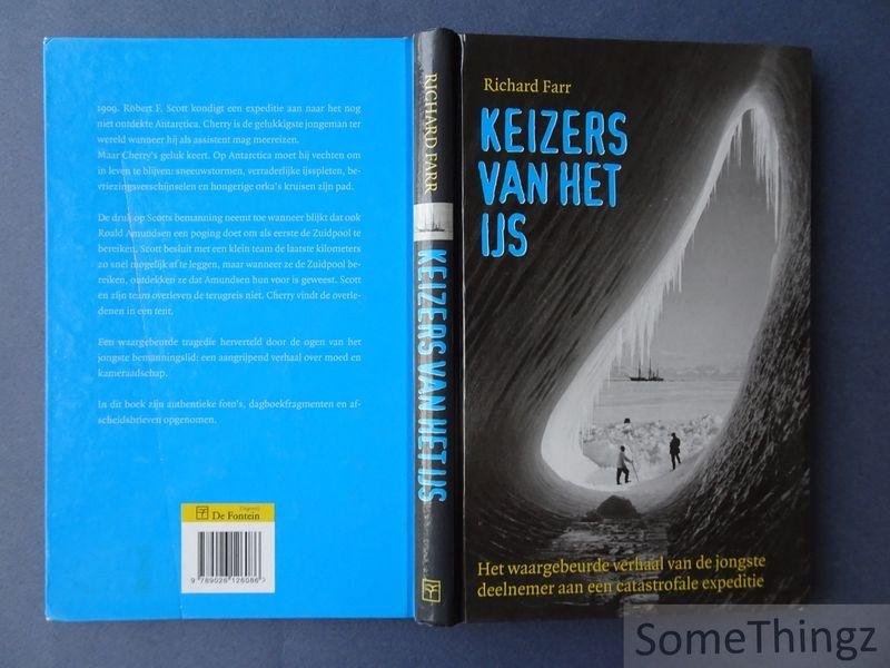 Richard Farr. - Keizers van het ijs : het waargebeurde verhaal van de jongste deelnemer aan een catastrofale expeditie.