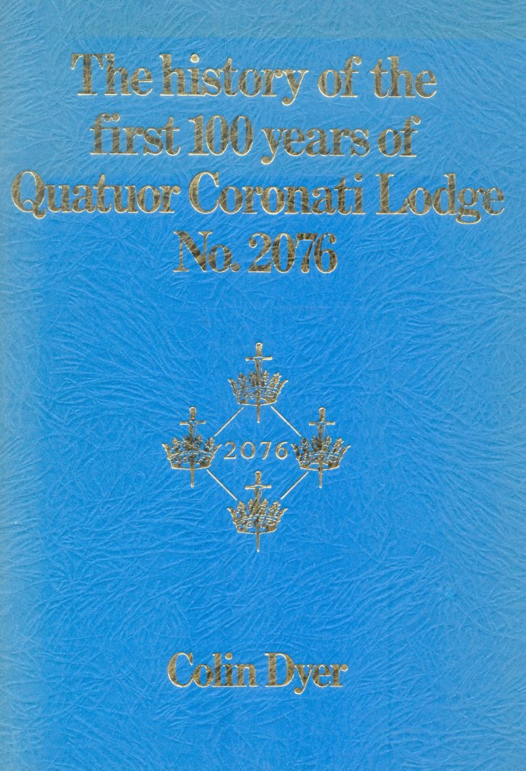 Dyer, Colin - The History of the first 100 Years of Quator Coronati Lodge No. 2076