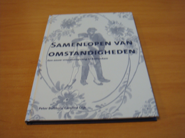 Bulthuis, Peter & Dijk, Caroline - Samenlopen van omstandigheden - Een eeuw vrouwenopvang in Rotterdam