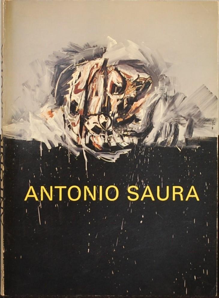 - - Antonio Saura . Exposicion antologica 1948 - 1980