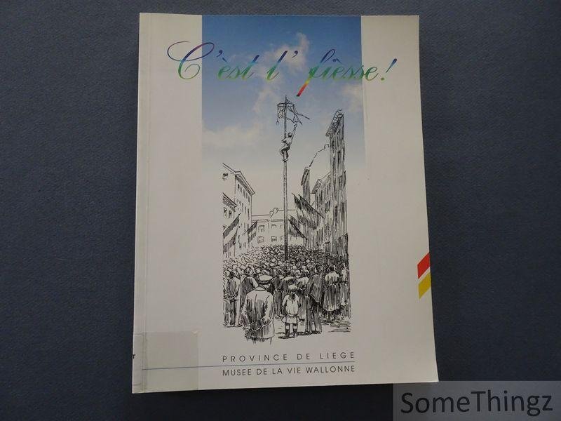 Maquet, Nadine / Lempereur, Françoise / e.a.. - C'èst l'fièsse! Ducasses, kermesses et fêtes paroissiales en Wallonie autrefois.