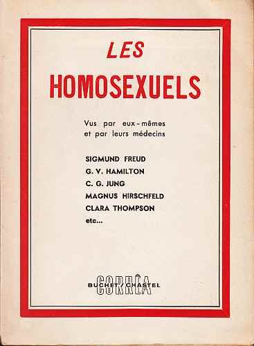 KRICH, A.M. - Les Homosexuels. Vus par eux-mêmes et par leurs médécins. Sigmund Freud, G.V. Hamilton, C.G. Jung, Magnus Hirschfeld, Clara Thompson etc... Textes recueillis. Traduction de Pierre Martet.