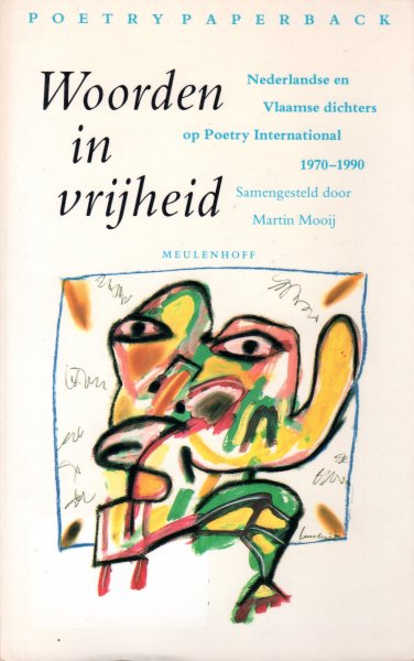 Mooij, Martin (samengesteld door) - Woorden in vrijheid. Nederlandse en Vlaamse dichters op Poetry International 1970-1990