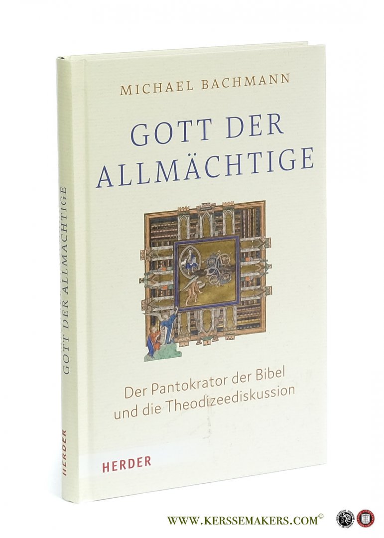 Bachmann, Michael. - Gott, der 'Allmächtige' Der Pantokrator der Bibel und die Theodizeediskussion.