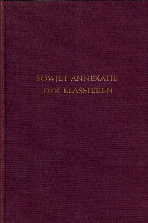Reve, Karel van het - Sowjet-annexatie der Klassieken -Bijdrage tot de geschiedenis der Marxistische cultuurbeschouwing