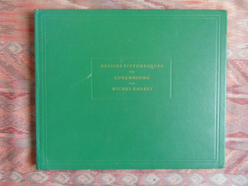 Engels, Michel. - Dessins Pittoresques de Luxembourg.