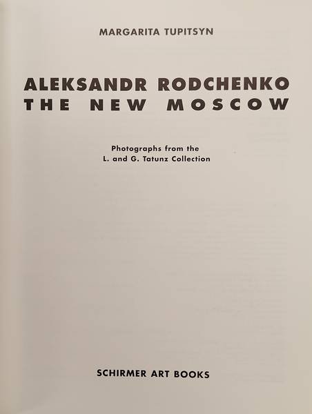 RODCHENKO, ALEKSANDR -  MARGARITA TUPITSYN. - Aleksandr Rodchenko. The New Moscow.