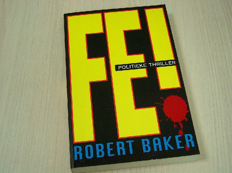 Baker, Robert - Fe! - Politieke thriller