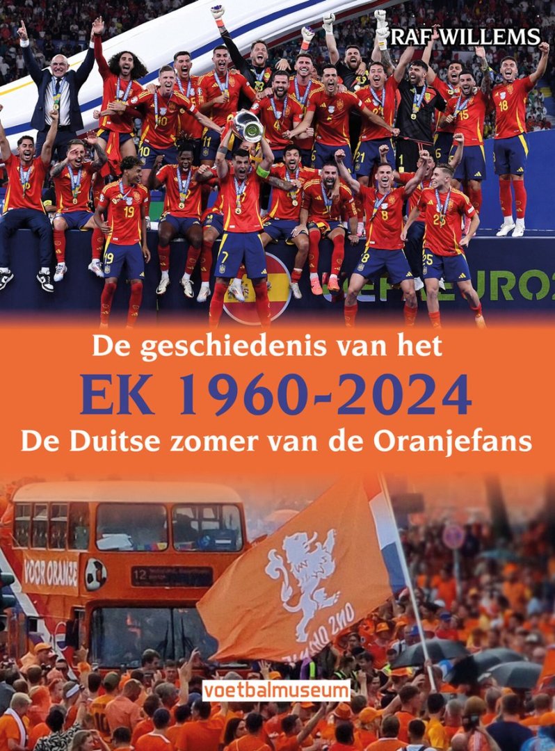 Raf Willems - De geschiedenis van het EK 1960-2024 -De Duitse zomer van de Oranjefans