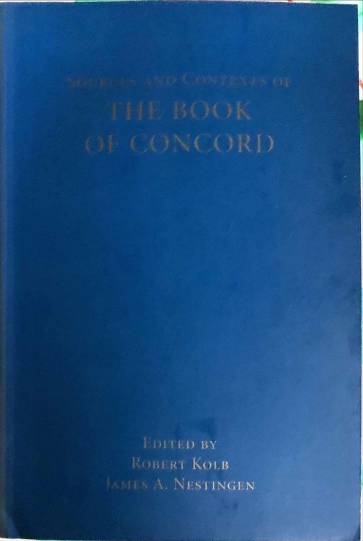 Kolb, Robert, Nestingen, James A. - Sources and Contexts of the Book of Concord