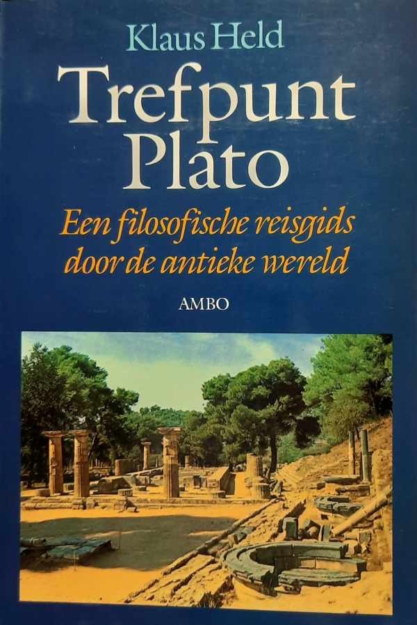 HELD Klaus - Trefpunt Plato - Een filosofische reisgids door de antieke wereld
