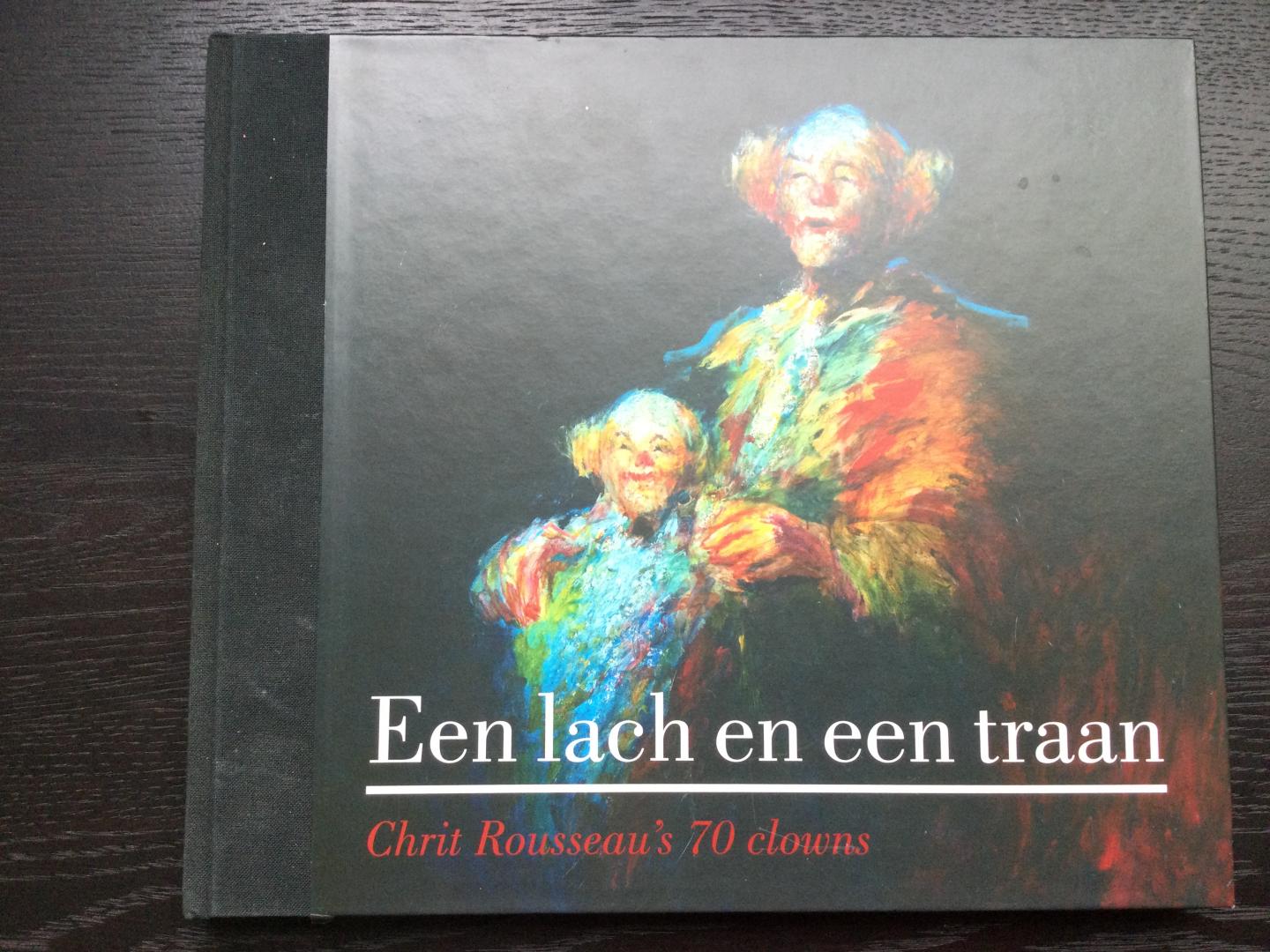 Van Lijf, Guillaume - Een lach en een traan / Chrit Rousseau's 70 clowns, Gesigneerd met tekening