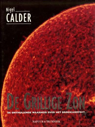 CALDER, NIGEL - De grillige zon. De onthullende waarheid over het broeikaseffect.