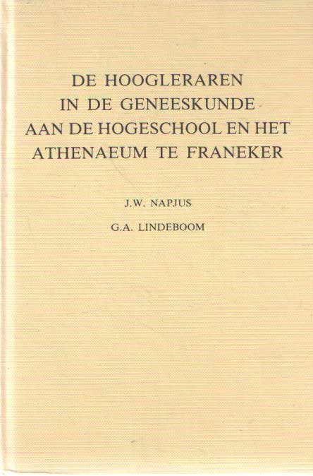 Napjus, J.W. & G.A. Lindeboom - De hoogleraren in de geneeskunde aan de hogeschool en het Athenaeum te Franeker