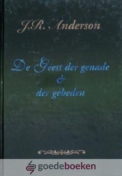 Anderson, J.R. - De Geest der genade en der gebeden *nieuw* --- 7 predikaties over Zacharia 12 vers 10