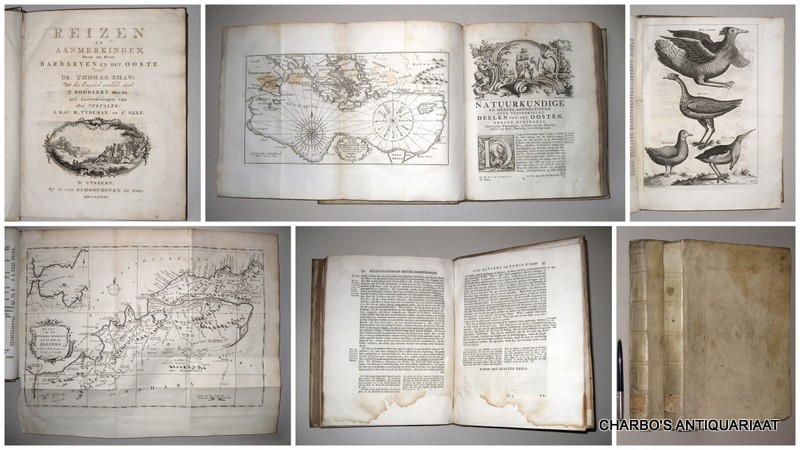 SHAW, THOMAS, - Reizen en aanmerkingen, door en over Barbaryen en  het Ooste. Uit het Engelsch vertaald door P. Bodaert, met aanteekeningen van den vertaler, S. Rau, M. Tydeman en C. Saxe. (Dutch translation of Travels or observations relating to several part...