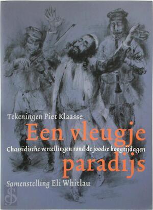 Klaasse, P. / Eli Whitlau - Een vleugje paradijs / chassidische vertellingen rond de joodse hoogtijdagen