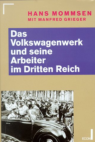 Mommsen , Hans . & Manfred Grieger . [ isbn 9783430167857 ] - Das Volkswagenwerk und seine Arbeiter im Dritten Reich . (  Am Beispiel des Volkswagenwerkes schildert die Studie von Mommsen/Grieger die Zwänge, Versuchungen, Widersprüche und Aporien der nationalsozialistischen Kriegswirtschaft und Rüstungspolitik,