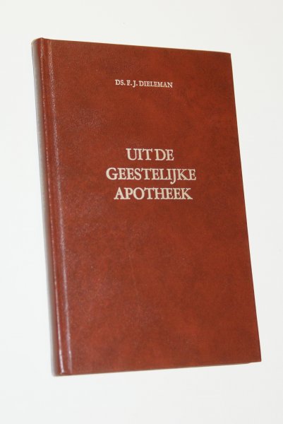 Dieleman, ds F.J. - Uit de Geestelijke Apotheek (8 preken)