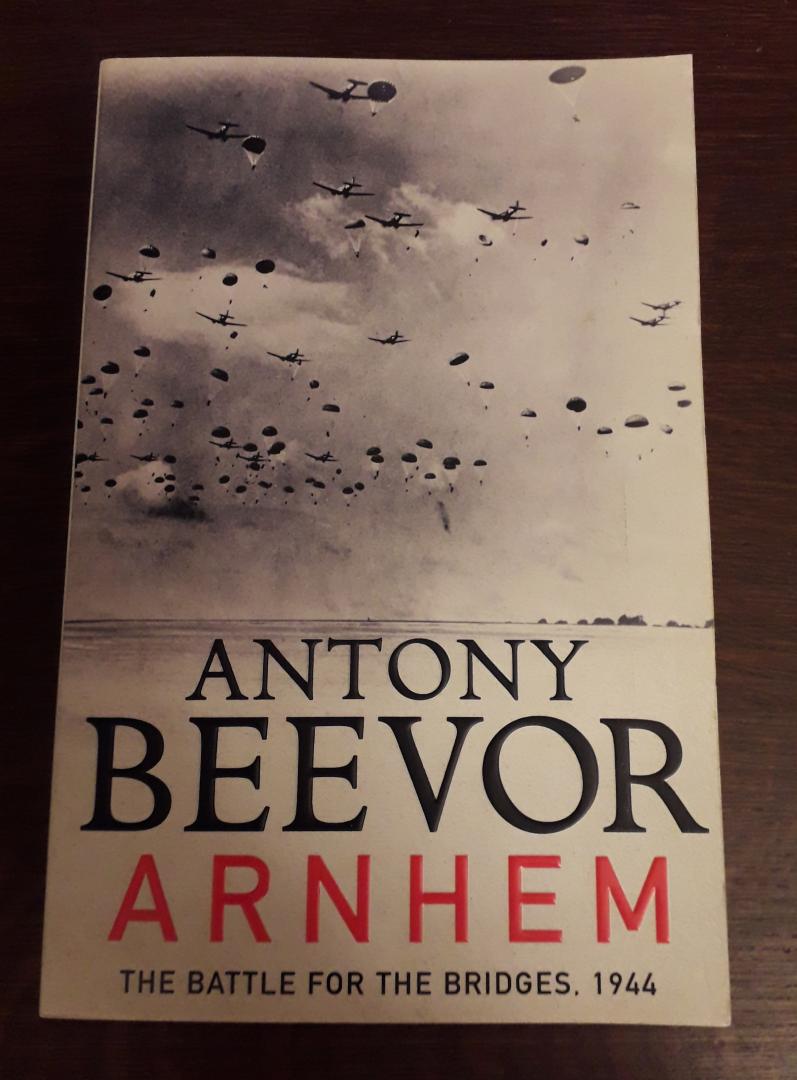 Antony Beevor - Arnhem (Battle for the Bridges, 1944)