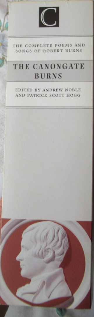 Burns, Robert (Andrew Noble - Patrick Scott Hogg) - The Canongate Burns. The complete poems and songs of Robert Burns