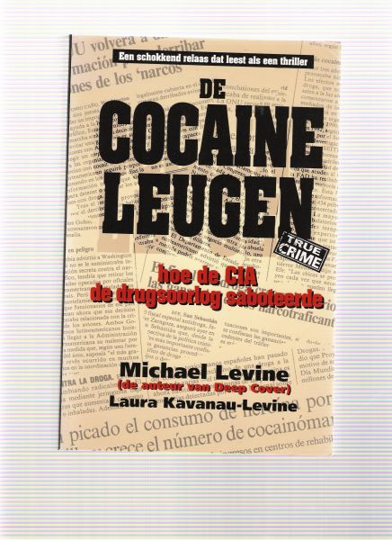 Levine, M.  Kavanau-Levine, L. - De cocaine leugen / druk 1 / hoe de CIA de drugsoorlog saboteerde