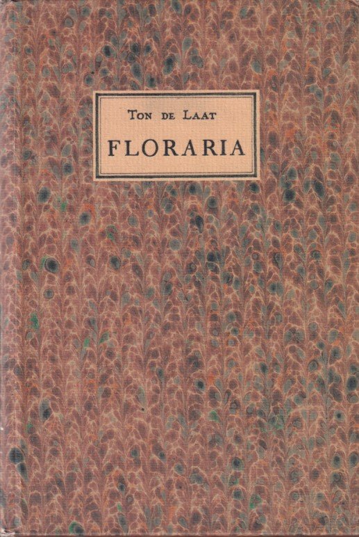 Laat, Ton de - Floraria. Een boek met zeldzaam alledaagse planten. Als Herbarium gebrachht & soms ook uitgevoerd