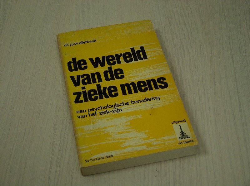 Ellerbeck, J.P.W. Dr. - De  wereld van de zieke mens.