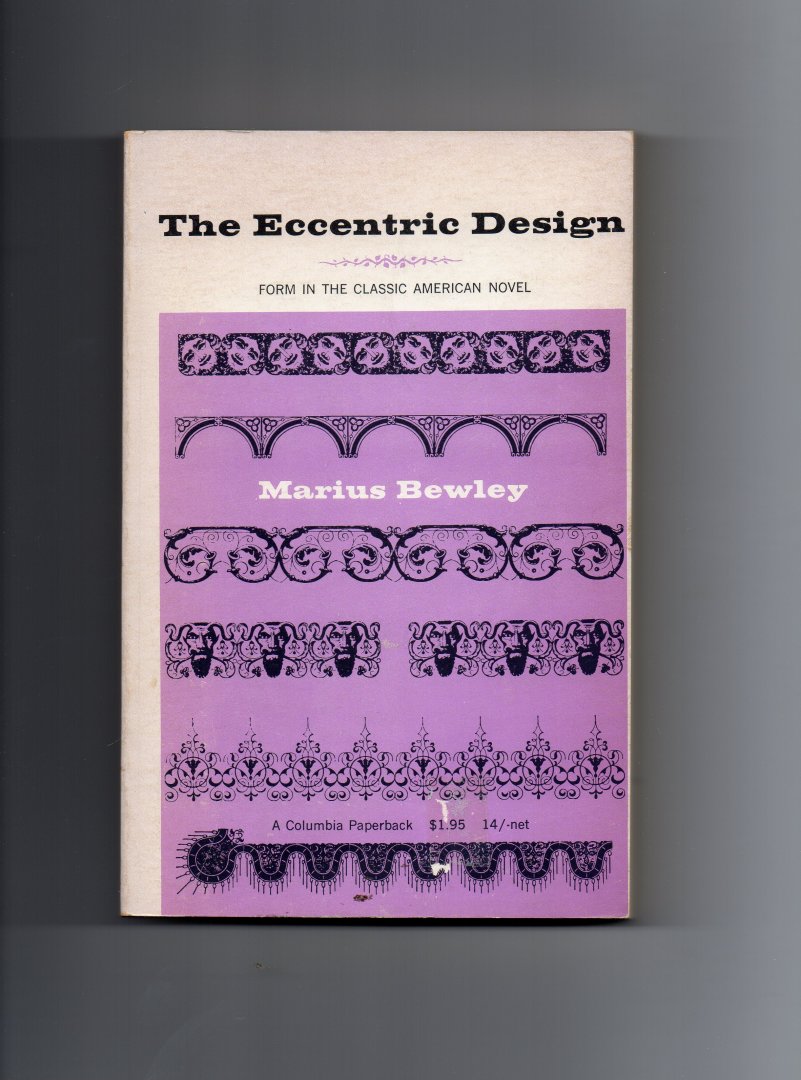 Bewley Marius - The Eccentric Design, form in the classic American Novel.