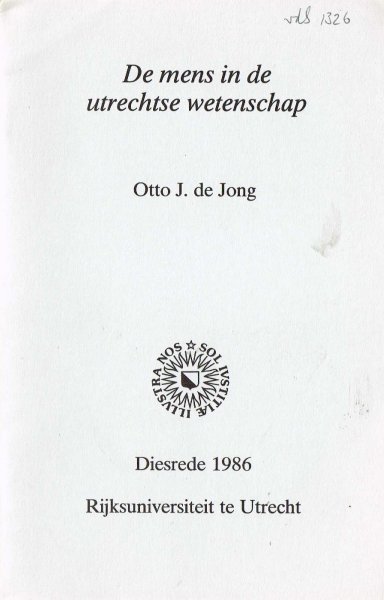 Jong, O.J. de - De mens in de utrechtse wetenschap
