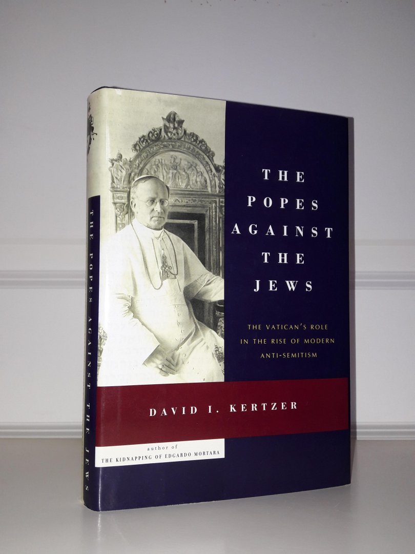 Kertzer, David I. - The popes against the Jews. The Vatican's role in the rise of modern anti-semitism