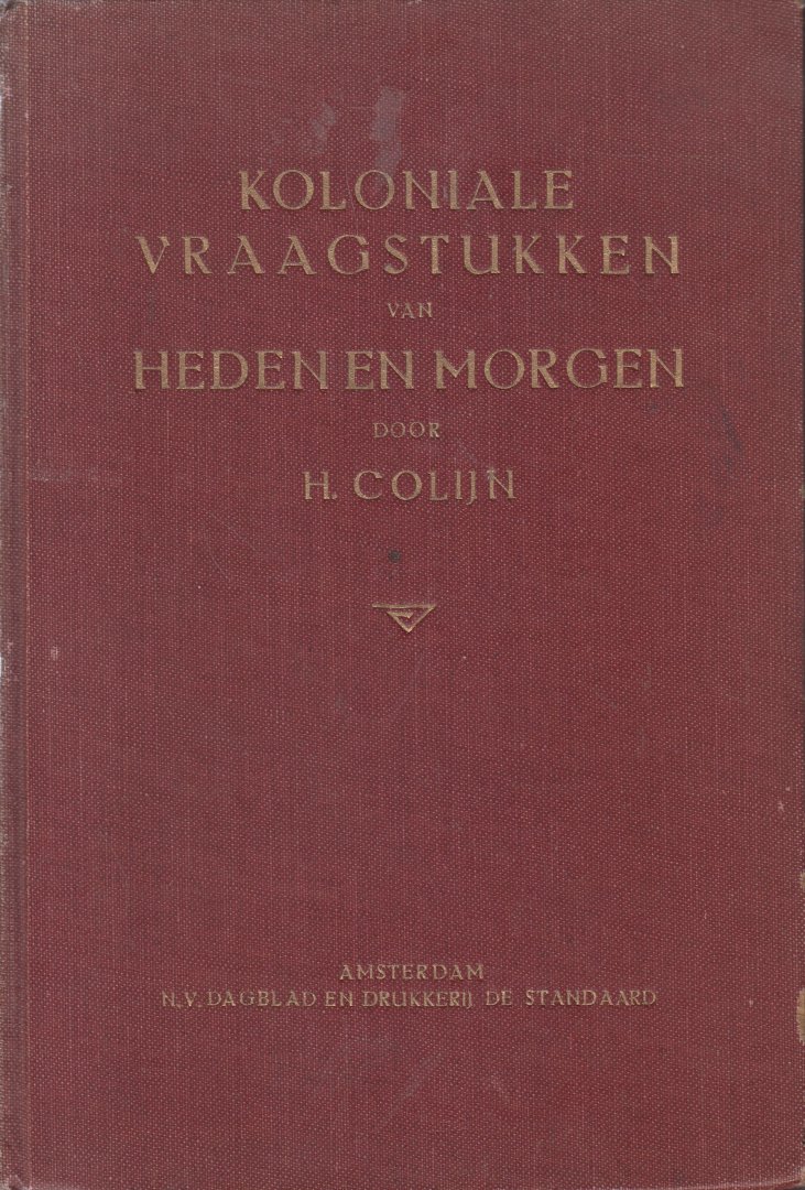 Colijn (Burgerveen, 22 juni 1869 - Ilmenau, 18 september 1944), Hendrikus (Hendrik) - Koloniale vraagstukken van heden en morgen - In 1928 ziet Colijn al het belang van Soekarno en Hatta.