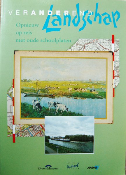 Schuring, Harry / Beemt, Fred van den / Ruiten, Tijs van ( redactie) - Veranderend landschap / Opnieuw op reis met oude schoolplaten