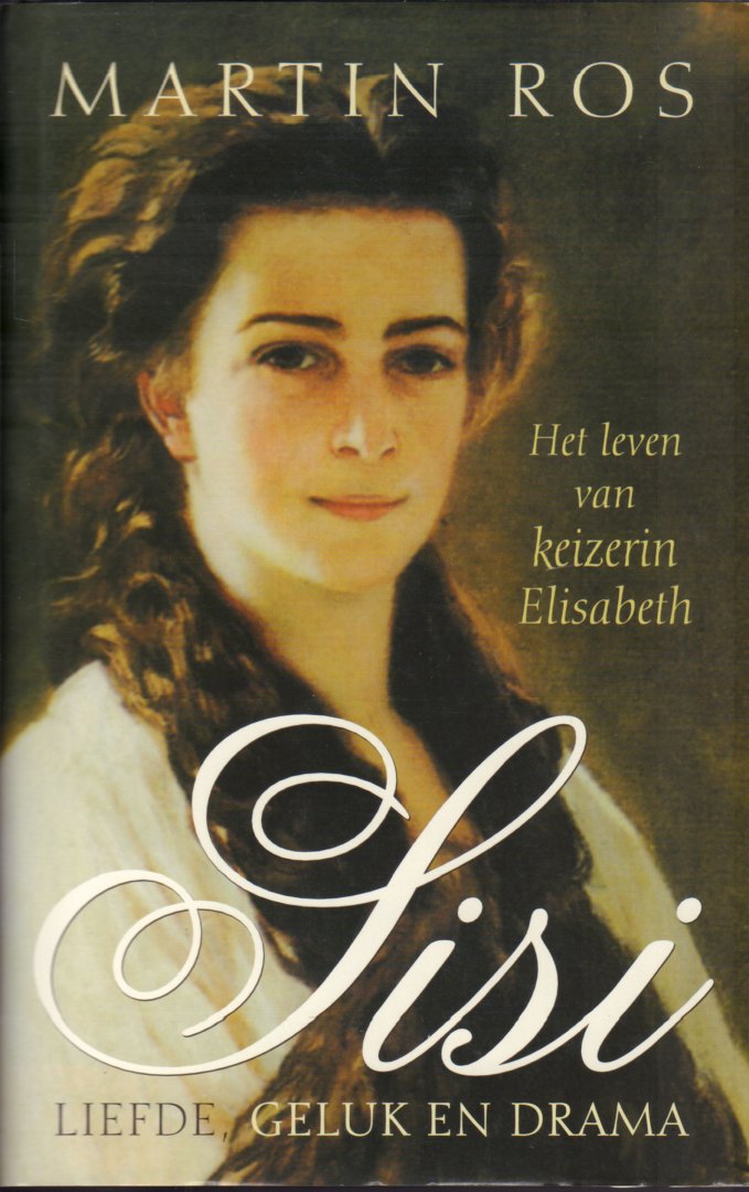 Ros, Martin - Sisi (Liefde, Geluk en Drama), Het leven van keizerin Elisabeth, 287 pag. hardcover + stofomslag, gave staat