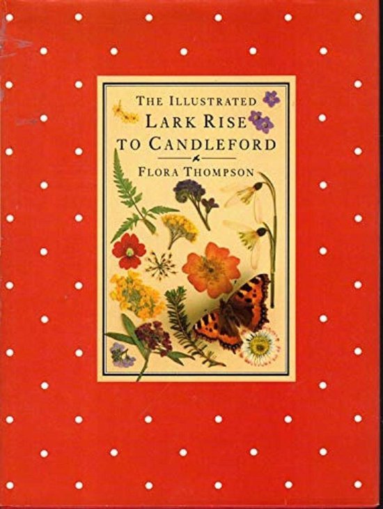 Flora Thompson - Illustrated Lark Rise to Candleford