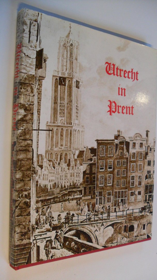 Kamerling- van Haersma Buma A.A.D. - Utrecht in prent  ( een geillustreerd overzicht van 20 eeuwen Utrechtse historie)