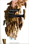 Bleeker, Maaike. - Anatomy live : performance and the operating theatre.