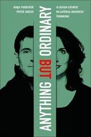 Forster, Anja - Anything but Ordinary. A Crash Course in Lateral Business Thinking