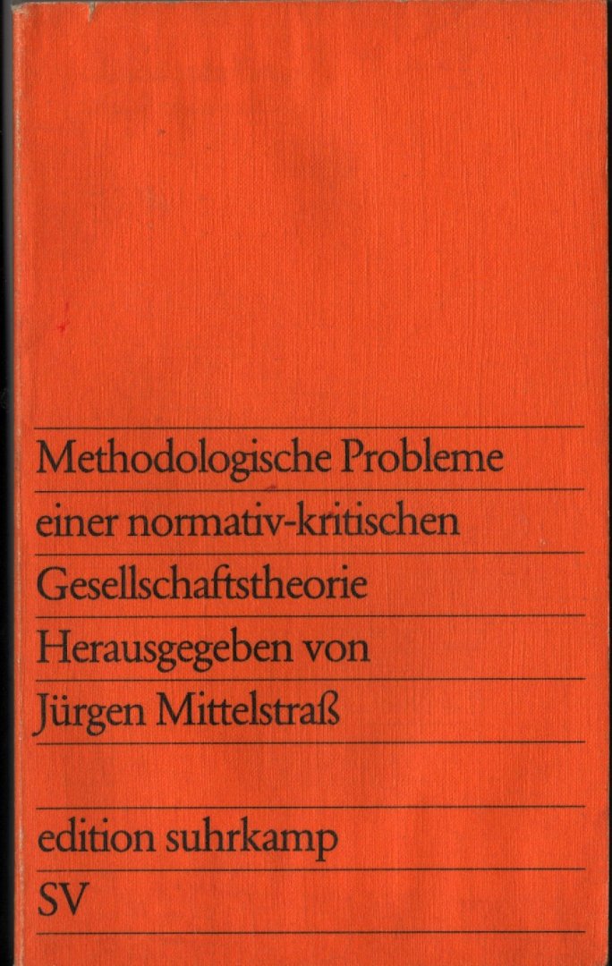 Mittelstrass, Jürgen (Herausgegeben von) - Methodologische Probleme einer normativ-kritischen Geseelschaftstheorie