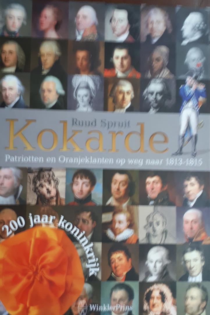 SPRUIT, Ruud - Kokarde. Patriotten en Oranjeklanten op weg naar 1813 - 1815