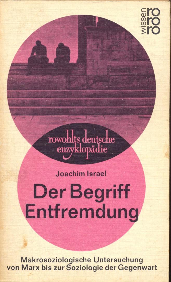Israel, Joachim - Der Begriff Entfremdung, 1972 Makrosoziologische Untersuchung von Marx bis zur Soziologie der Gegenwart